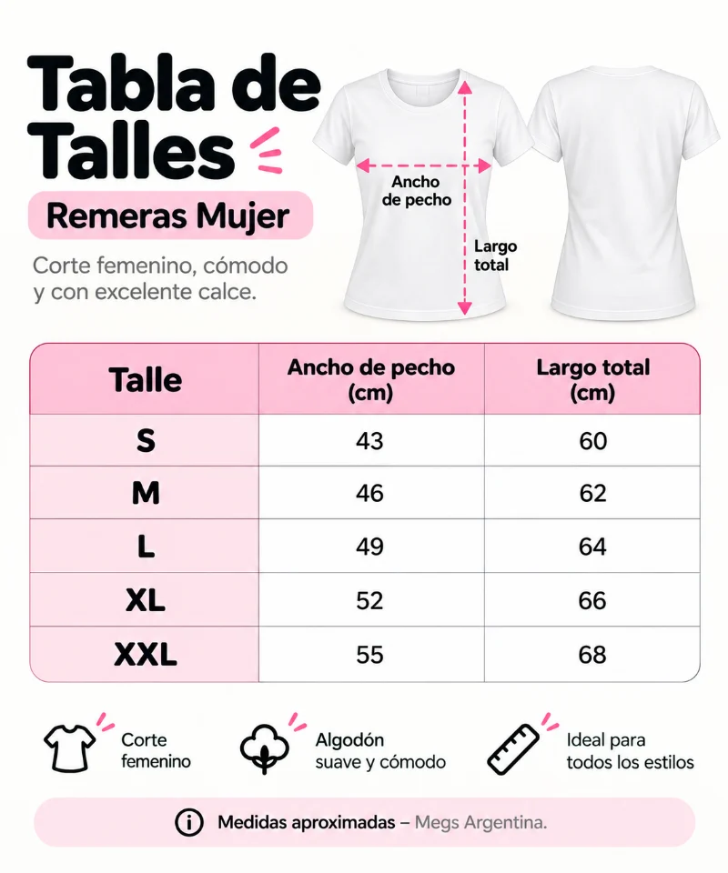 Tabla de talles de remeras mujer, en centímetros: S, 43 de ancho de pecho y 60 de largo; M, 46 de ancho de pecho y 62 de largo; L, 49 de ancho de pecho y 64 de largo; XL, 52 de ancho de pecho y 66 de largo; XXL, 55 de ancho de pecho y 68 de largo.